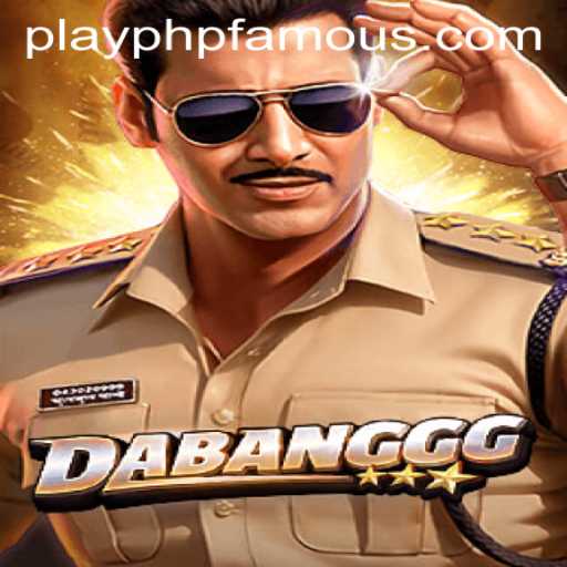Explore the Exciting World of DABANGGG: A Trending Game with PHPFAMOUS Influence