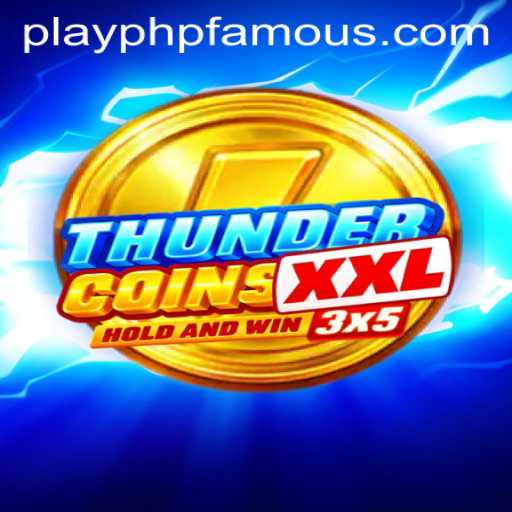 Unveiling ThunderCoinsXxl: A Dive into the World of PHPFAMOUS Gaming